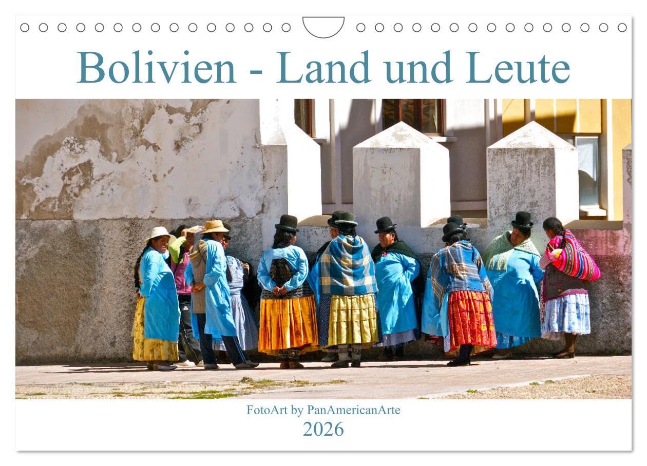 Bolivien - Land und Leute (Wandkalender 2026 DIN A4 quer), CALVENDO Monatskalender: Bolivien, ein lateinamerikanischer Binnenstaat mit lebendiger Tradition und spektakulärer Natur (CALVENDO Natur) Film, Art & Culture