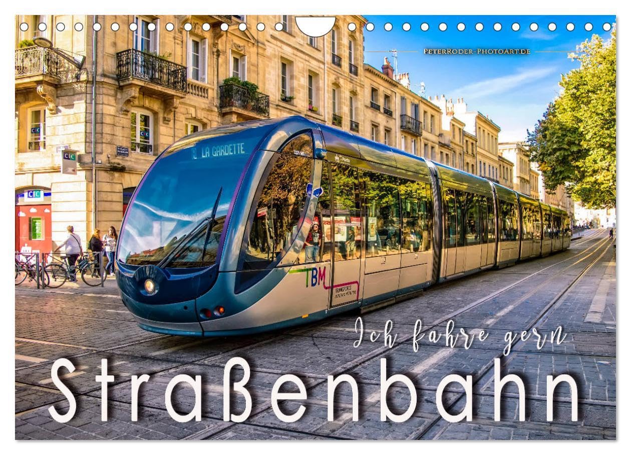 Ich fahre gern Straßenbahn (Wandkalender 2026 DIN A4 quer), CALVENDO Monatskalender: Personenbeförderung zwischen Nostalgie und Moderne. (CALVENDO Mobilitaet) Living & Furnishing