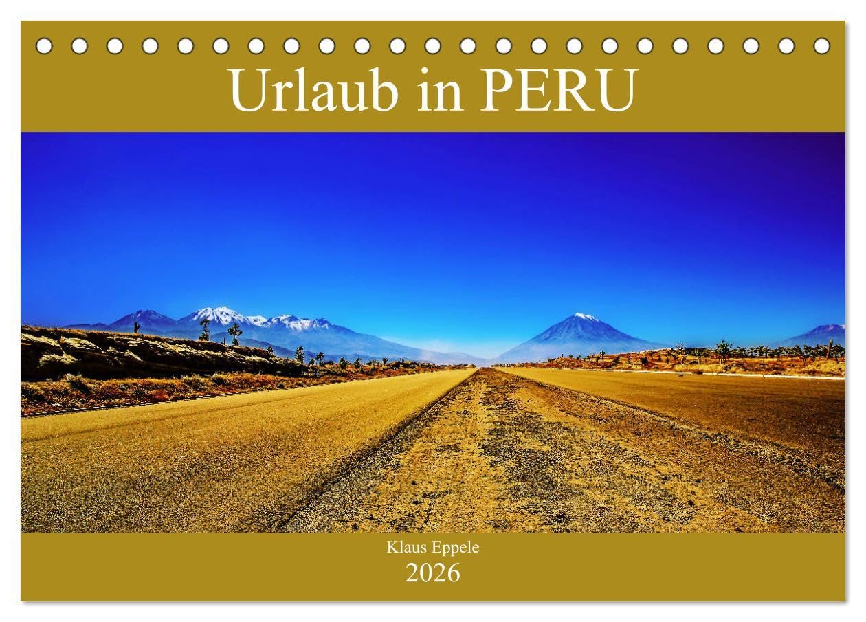 Urlaub in Peru (Tischkalender 2026 DIN A5 quer), CALVENDO Monatskalender: Faszinierende Fotografien von Peru (Lima, Arequipa, Cusco, das heilige Tal ... Machu Picchu und Titicacasee) (CALVENDO Orte) Leisure, Home & Garden