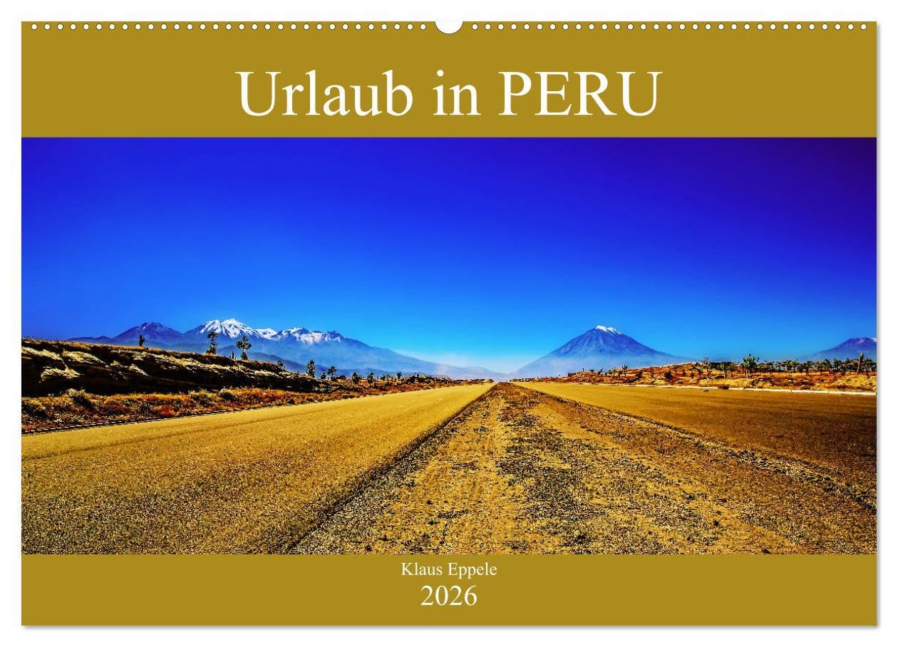 Urlaub in Peru (Wandkalender 2026 DIN A2 quer), CALVENDO Monatskalender: Faszinierende Fotografien von Peru (Lima, Arequipa, Cusco, das heilige Tal ... Machu Picchu und Titicacasee) (CALVENDO Orte) Leisure, Home & Garden