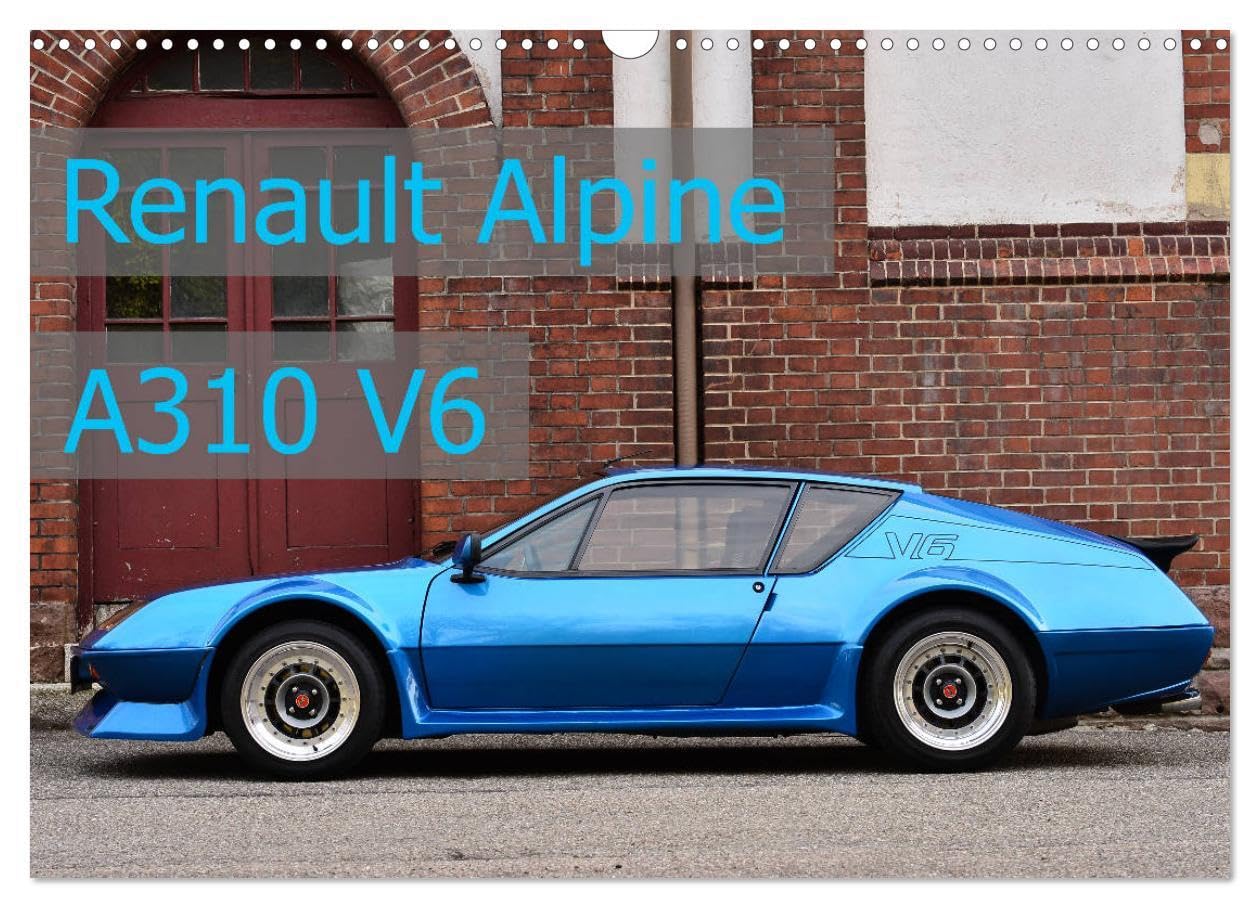 Renault Alpine A310 V6 (Wandkalender 2026 DIN A3 quer), CALVENDO Monatskalender: flach – leicht - schnell (CALVENDO Mobilitaet) Leisure, Home & Garden