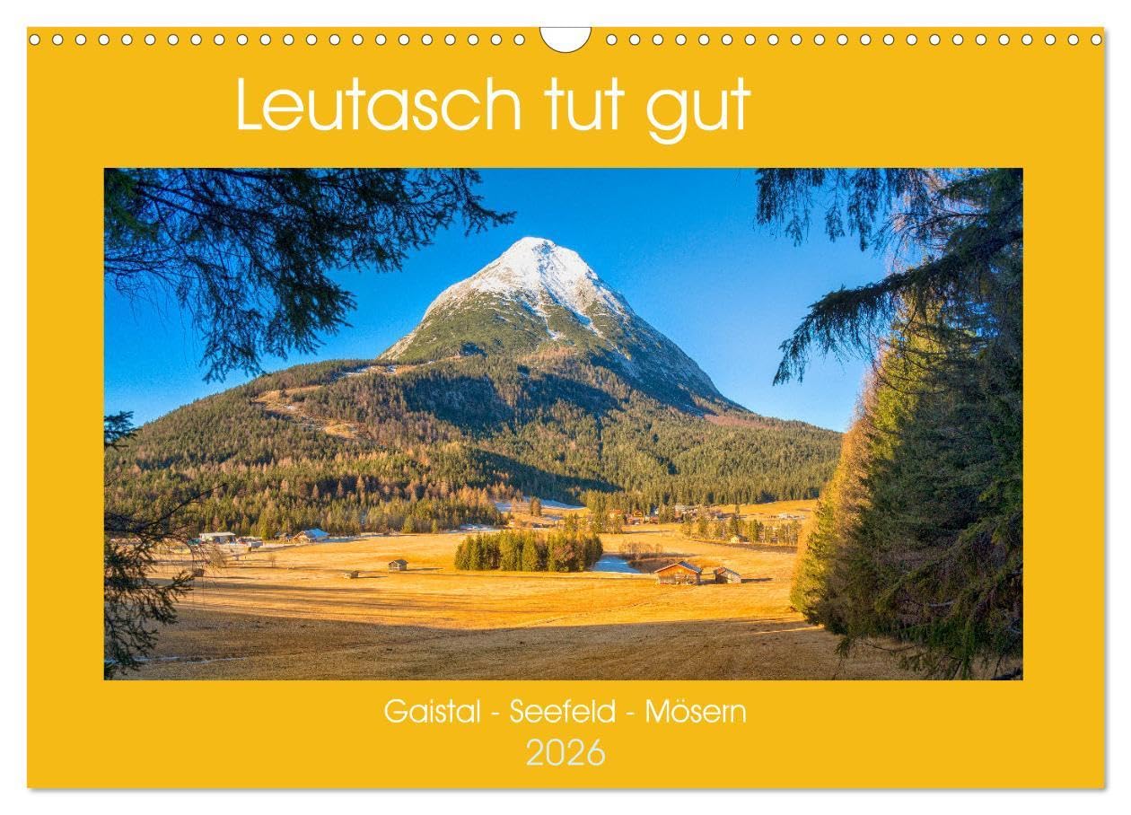 Leutasch tut gut (Wandkalender 2026 DIN A3 quer), CALVENDO Monatskalender: Die Berggemeinde Leutasch liegt in einem sonnigen Hochtal unterteilt in 24 ... fesselnden Bergkulisse. (CALVENDO Natur) Film, Art & Culture