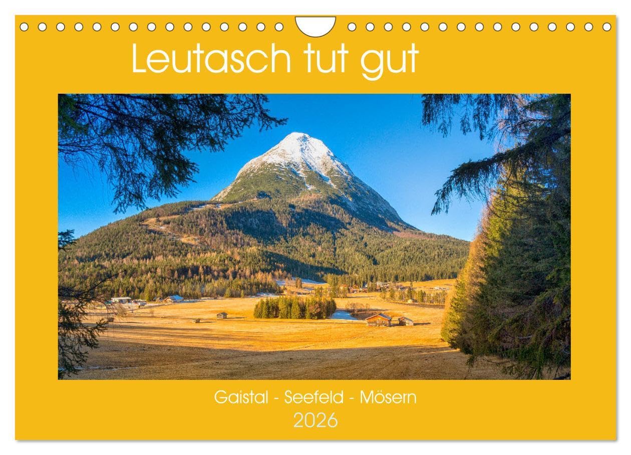 Leutasch tut gut (Wandkalender 2026 DIN A4 quer), CALVENDO Monatskalender: Die Berggemeinde Leutasch liegt in einem sonnigen Hochtal unterteilt in 24 ... fesselnden Bergkulisse. (CALVENDO Natur) Film, Art & Culture