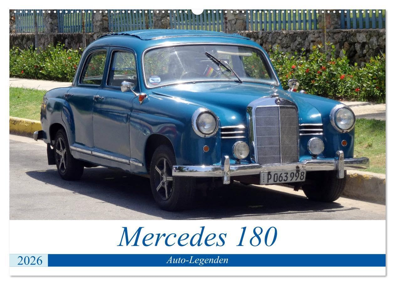 Auto-Legenden - Mercedes 180 (Wandkalender 2026 DIN A2 quer), CALVENDO Monatskalender: Der Oldtimer Mercedes 180 in Kuba (CALVENDO Mobilitaet) Books