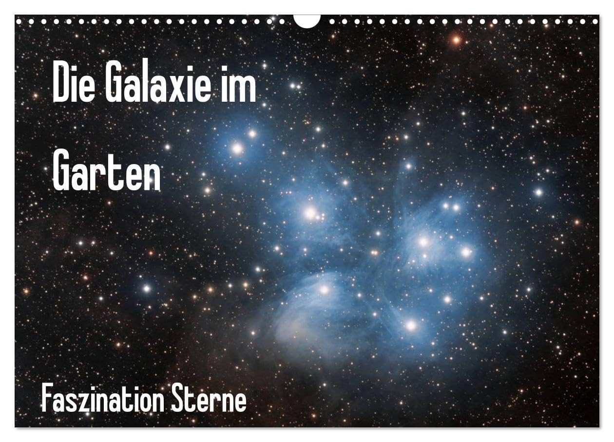 Die Galaxie im Garten (Wandkalender 2026 DIN A3 quer), CALVENDO Monatskalender: Bilder ferner Galaxien und astronomischer Gebilde die sonst unseren Augen verborgen bleiben (CALVENDO Wissenschaft) Photography