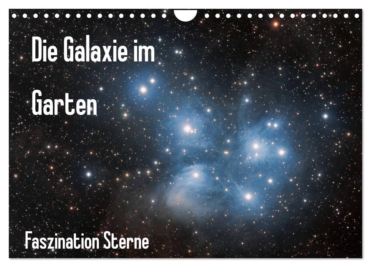 Die Galaxie im Garten (Wandkalender 2026 DIN A4 quer), CALVENDO Monatskalender: Bilder ferner Galaxien und astronomischer Gebilde die sonst unseren Augen verborgen bleiben (CALVENDO Wissenschaft) Photography