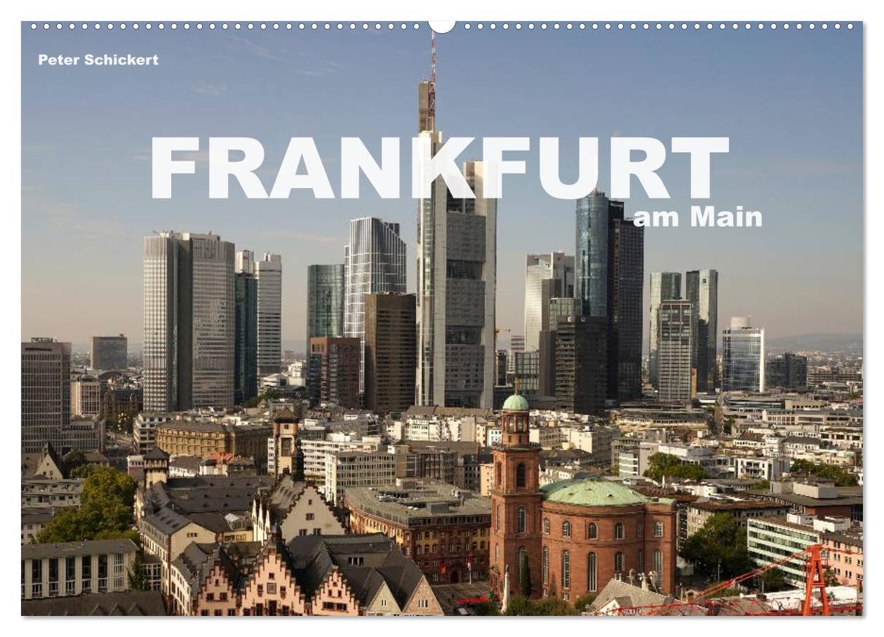 Frankfurt am Main (Wandkalender 2026 DIN A2 quer), CALVENDO Monatskalender: Die sehenswerte deutsche Metropole am Main in einem farbenprächtigen ... Peter Schickert. (CALVENDO Orte) Calendars