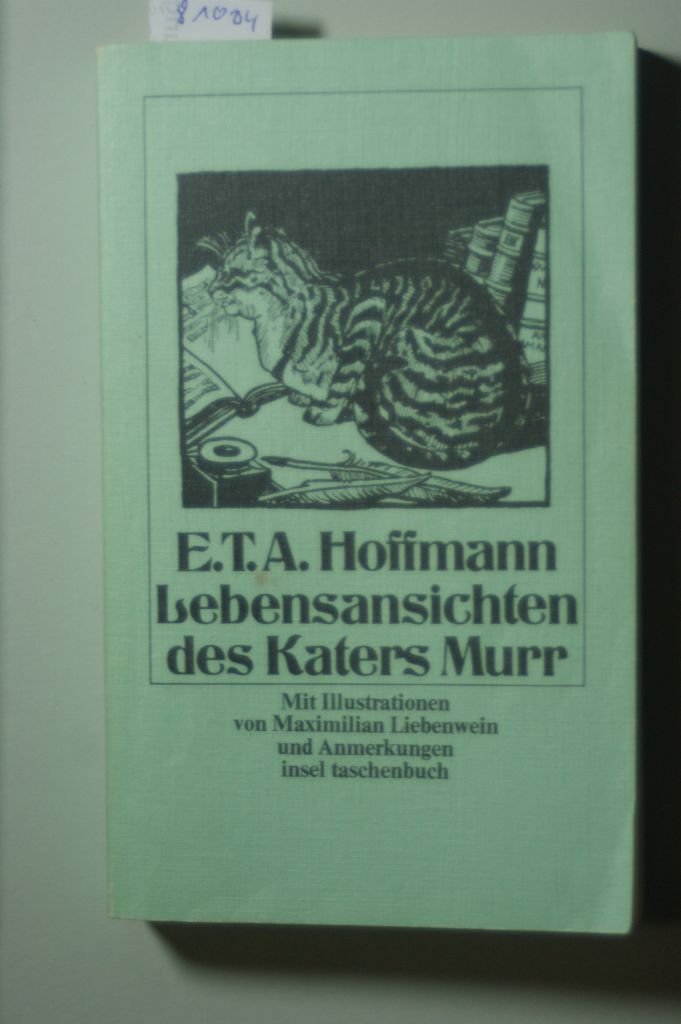 Lebensansichten des Katers Murr : nebst fragmentar. Biographie d. Kapellmeisters Johannes Kreisler in zufälligen Makulaturblätte,E. T. A. Hoffmann. Mit Ill. von Maximilian Liebenwein Books