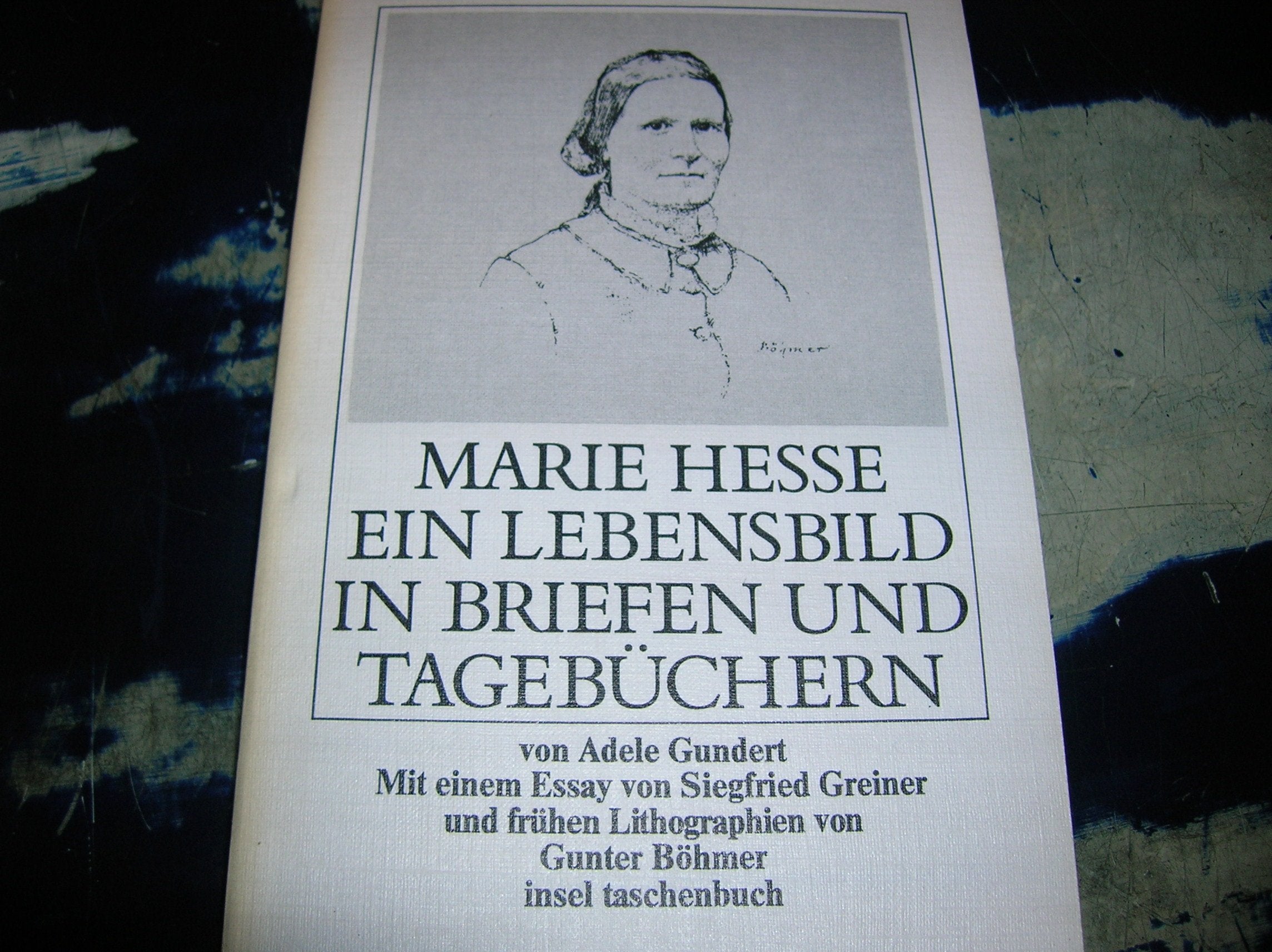 Marie Hesse Ein Lebensbild in Briefen und Tagebüchern mit einem Essay von Siegfried Greiner und frühen Lithographien von Gunter Böhmer Drama