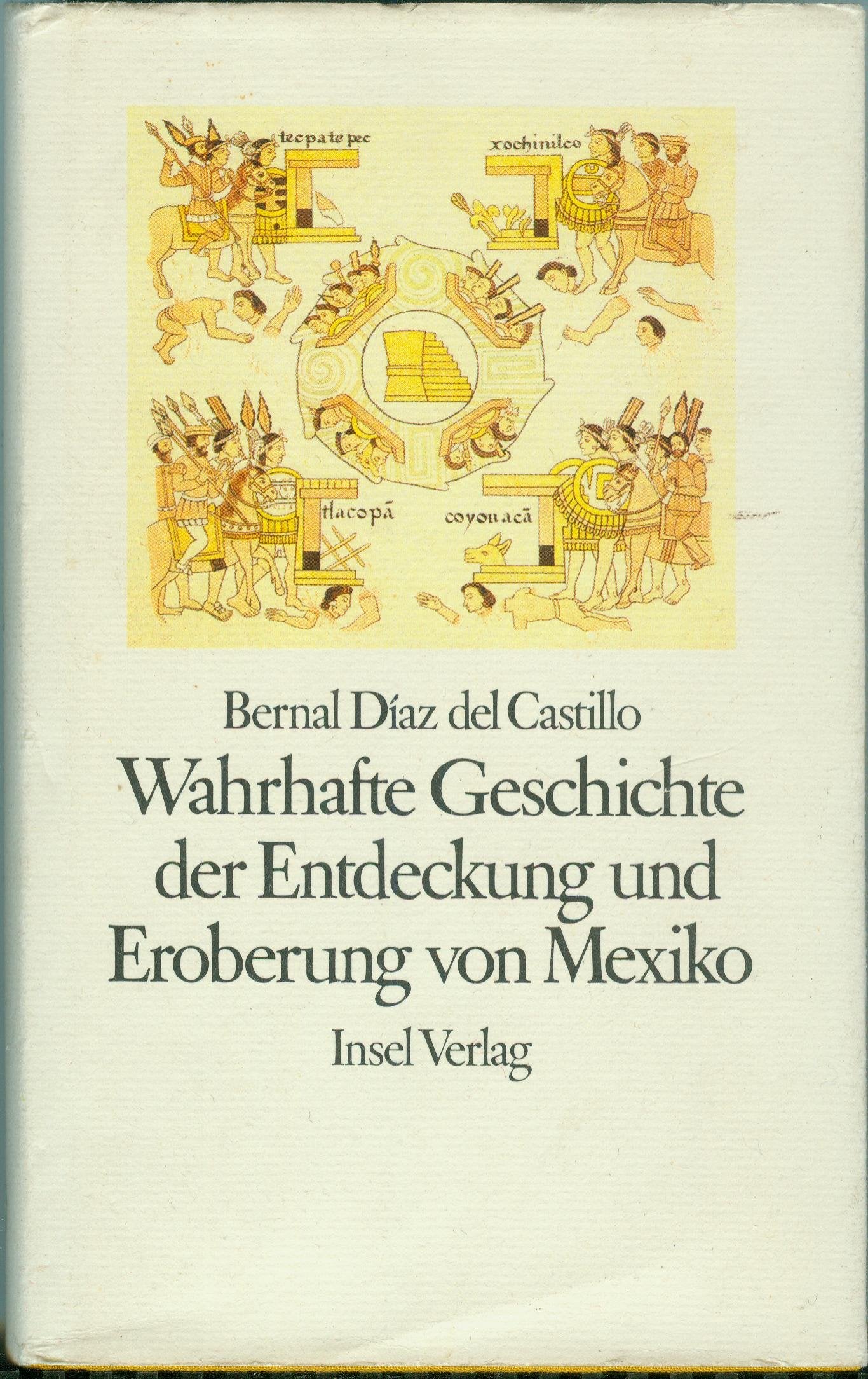Wahrhafte Geschichte der Entdeckung und Eroberung von Mexiko Politics & History