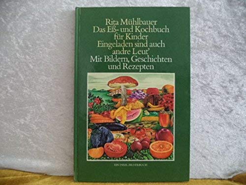 Das Eß- und Kochbuch für Kinder. Eingeladen sind auch andre Leut. Mit Bildern, Geschichten und Rezepten Books