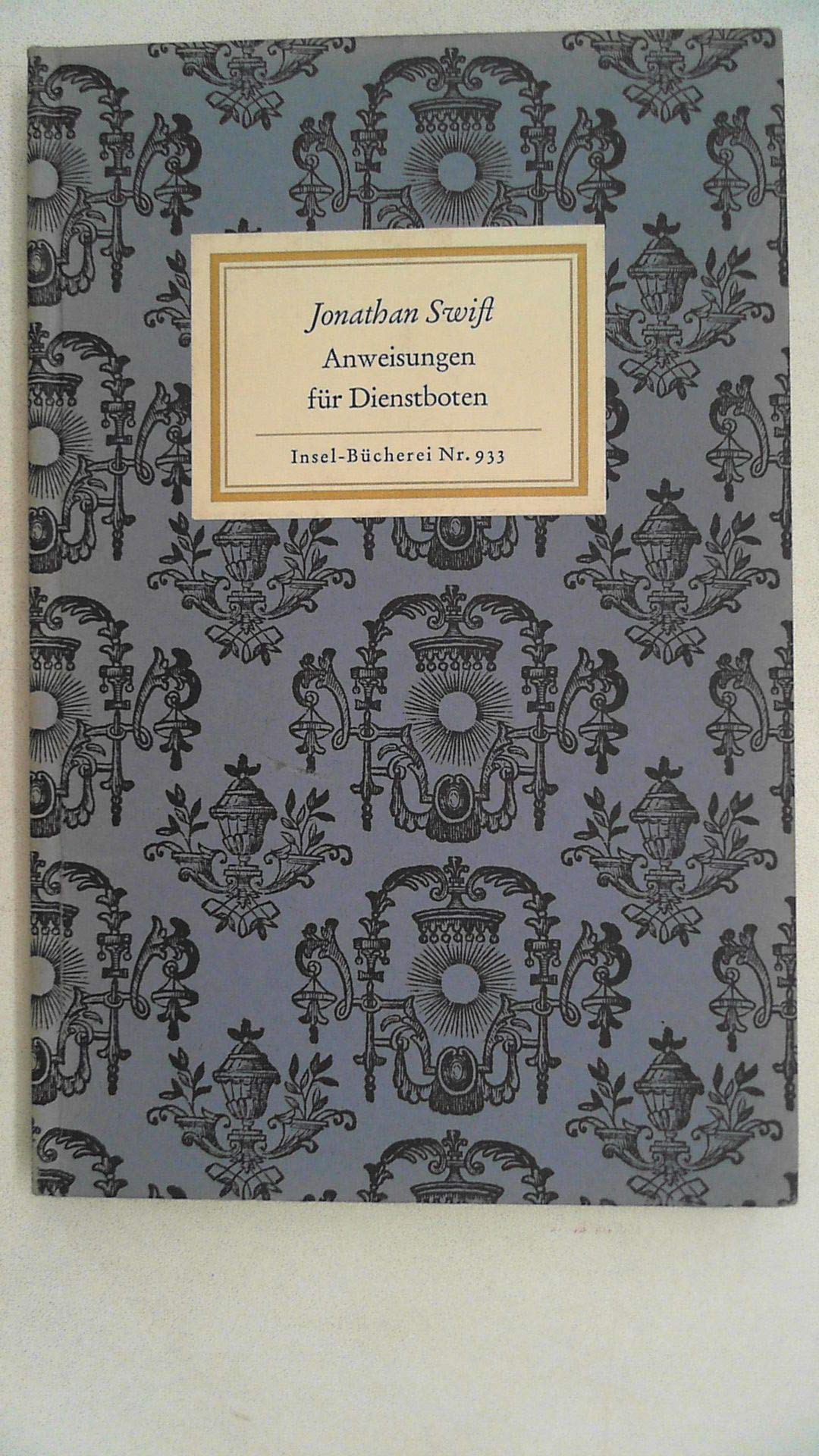 Des Herrn Dr. Jonathan Swifts wo nicht unverbesserliche so doch wohlgemeynte Anweisungen für alle Arten unerfahrner Dienstboten aus vieljähriger ... Joachim Schwabe (1748) (Livre en allemand) book