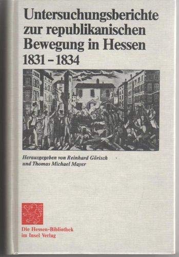 Untersuchungsberichte zur republikanischen Bewegung in Hessen 1831 – 1834 Politics & History