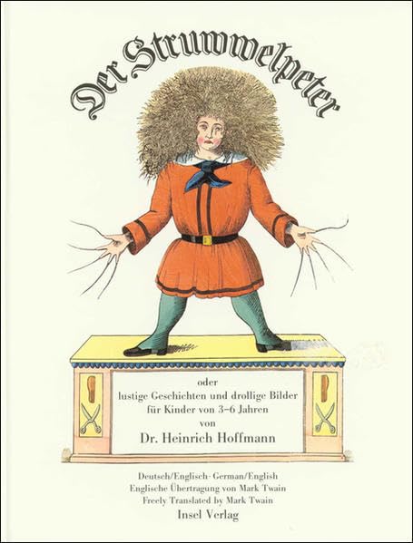 Der Struwwelpeter oder lustige Geschichten und drollige Bilder. Slovenly Peter or Happy Tales and Funny Pictures: Lustige Geschichten und drollige Bilder. Dtsch.-Engl. Nachw. v. Else Hessenberg Novels & Short Stories