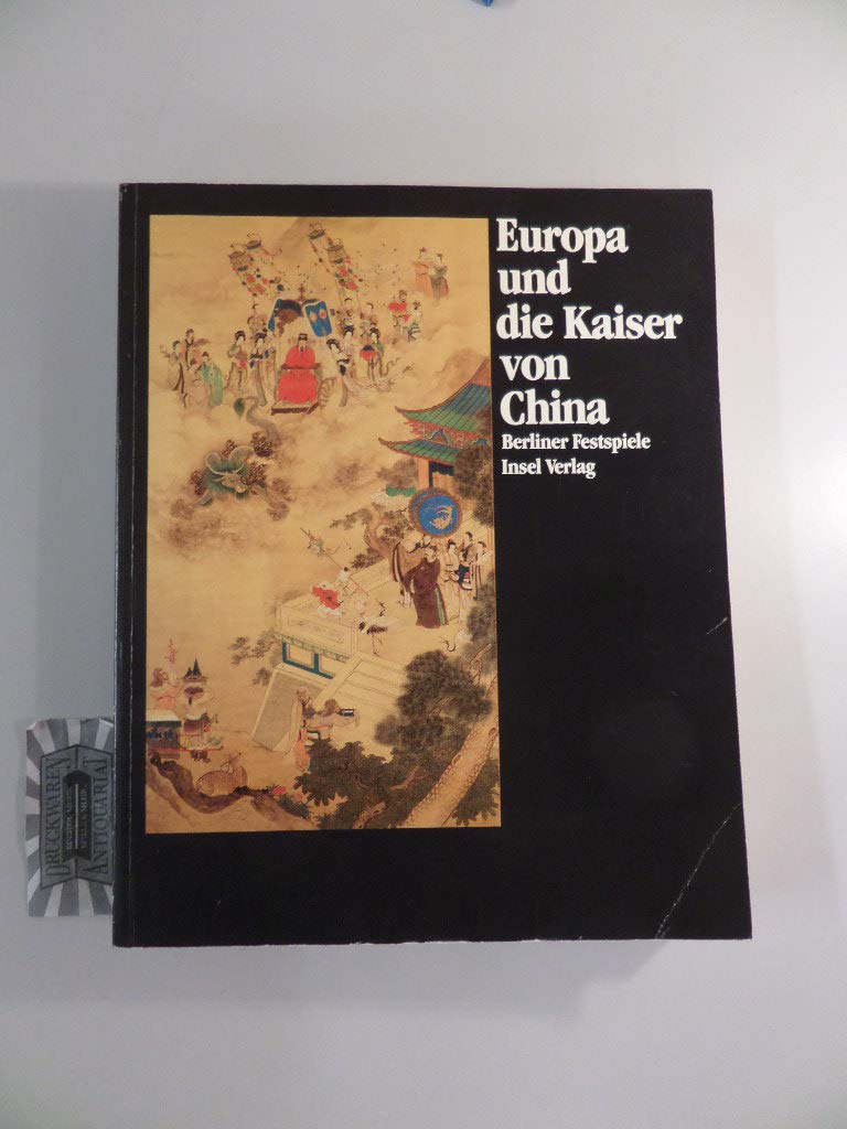 Europa und die Kaiser von China 1240-1816 (Ausstellungskatalog) Politics & History