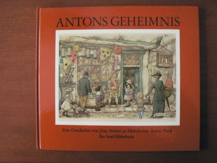 Antons Geheimnis: Eine Geschichte von Jörg Steiner zu Bildern von Anton Pieck Books