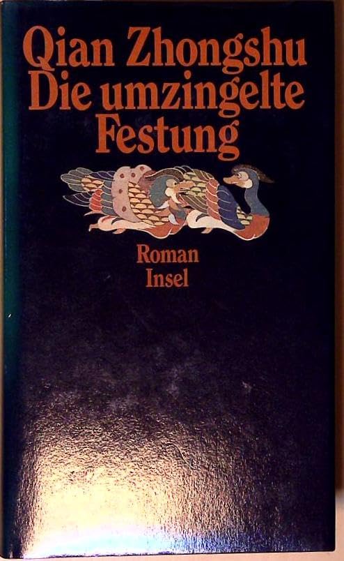 Die umzingelte Festung: Ein chinesischer Gesellschaftsroman. Aus dem Chinesischen übertragen von Monika Motsch und J. Shih. Mit einem Nachwort und Erläuterungen versehen von Monika Motsch Classics