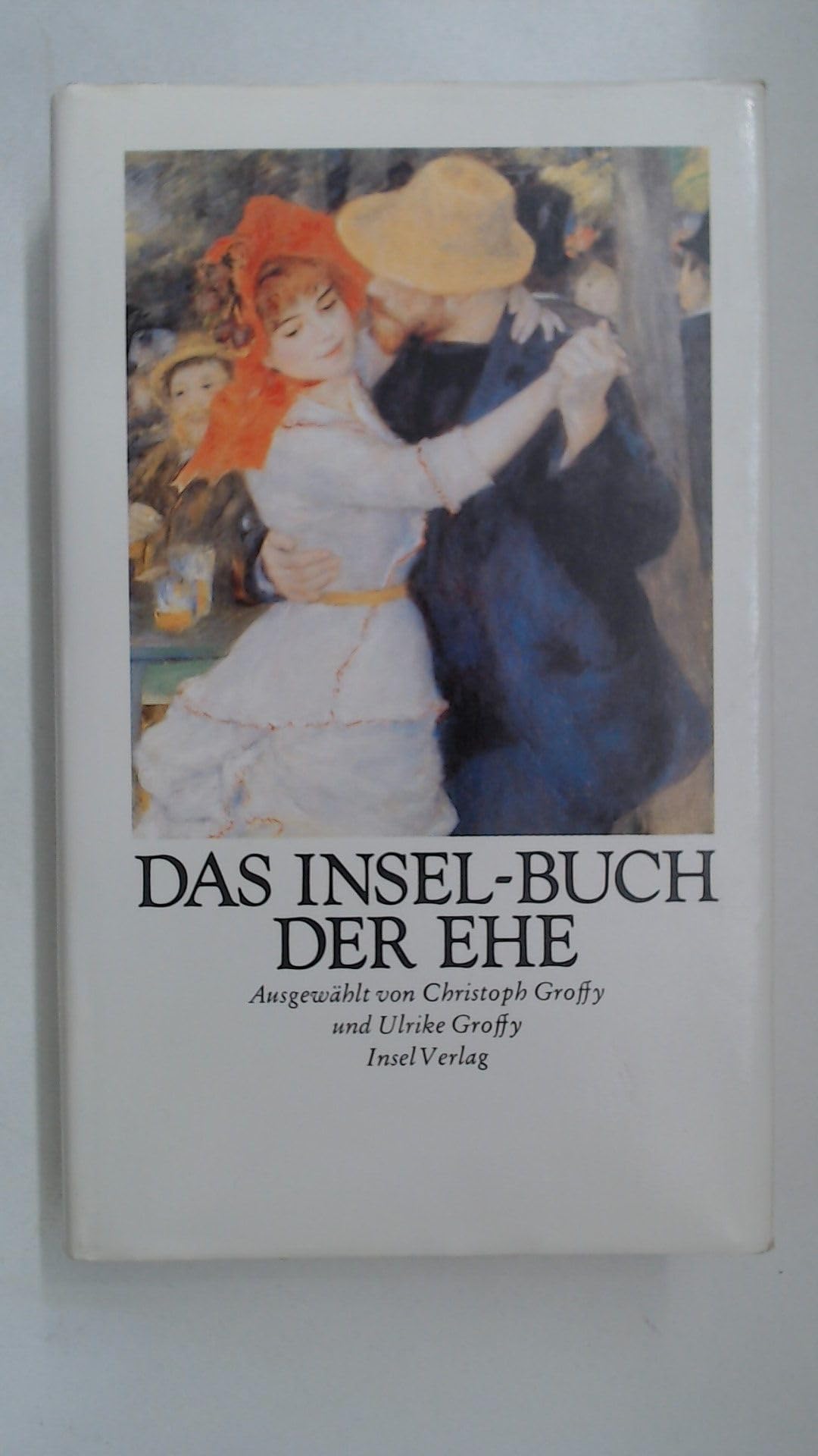 Das Insel-Buch der Ehe: Ausgewählt von Christoph Groffy und Ulrike Groffy Books
