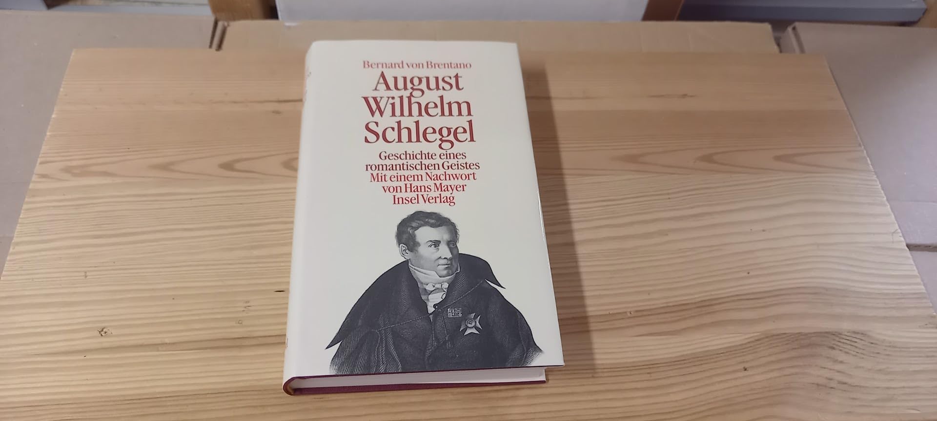 August Wilhelm Schlegel. Geschichte eines romantischen Geistes Memories
