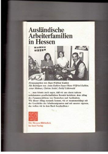 Ausländische Arbeiterfamilien in Hessen. Berichte über das Zusammenleben von Deutschen und Ausländern Social Sciences