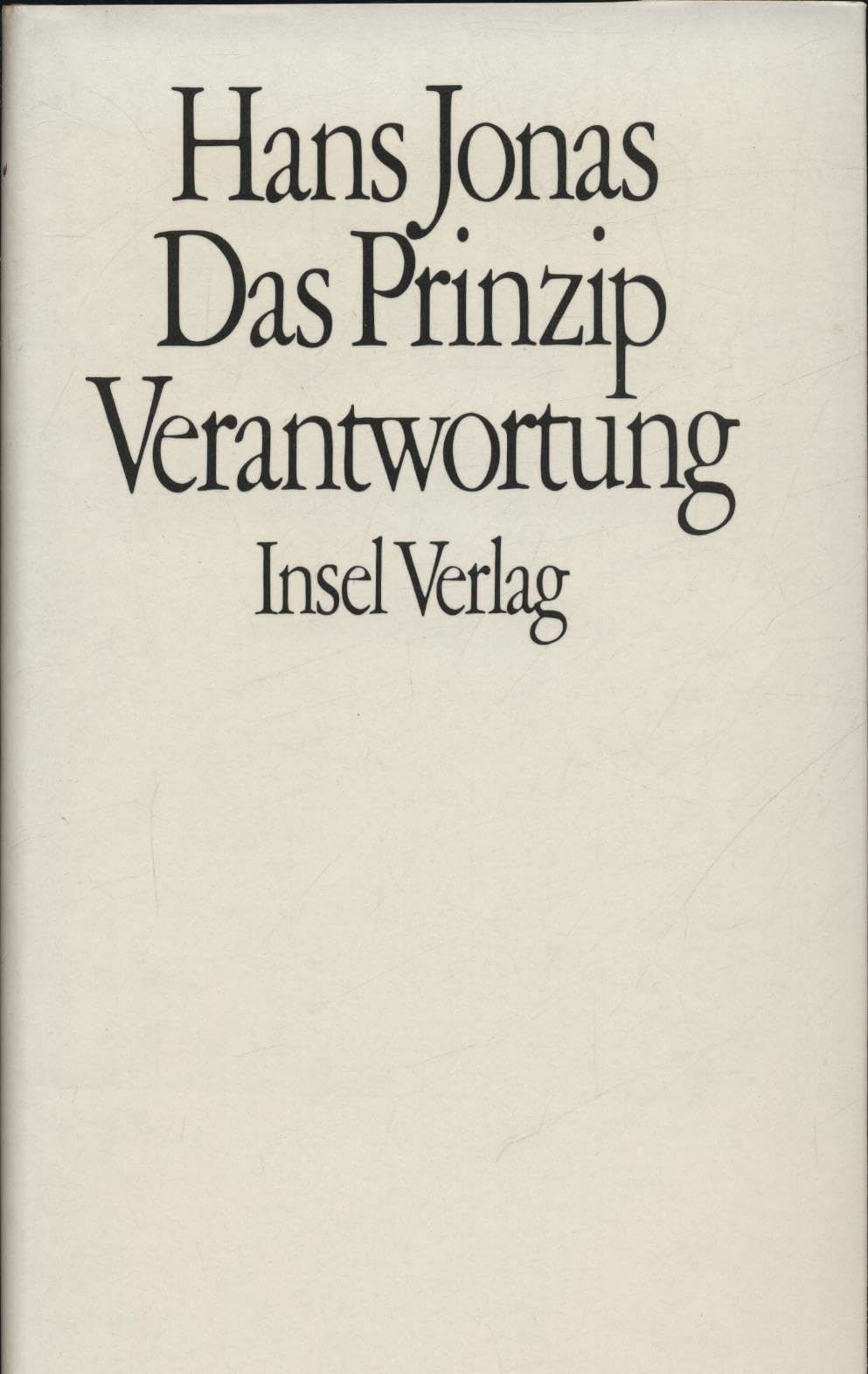 Das Prinzip Verantwortung: Versuch einer Ethik für die technologische Zivilisation Philosophy