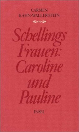 Schellings Frauen: Caroline und Pauline Art & Literature