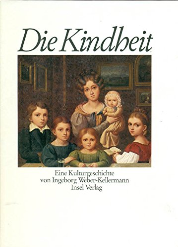 Die Kindheit: Kleidung und Wohnen. Arbeit und Spiel. Eine Kulturgeschichte Books