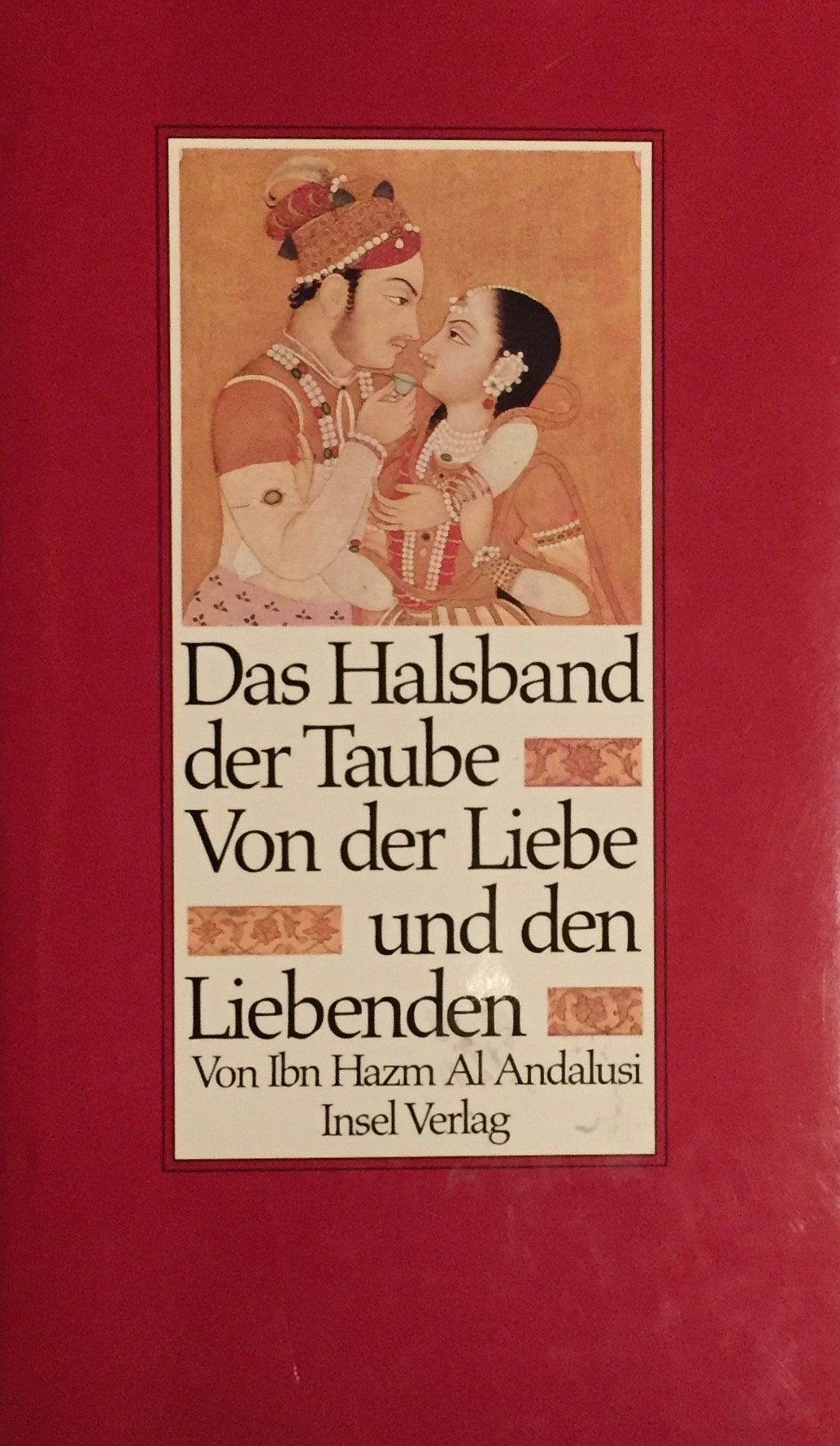 Das Halsband der Taube: Von der Liebe und den Liebenden. Aus dem arabischen Urtext übertragen von Max Weisweiler Psychology