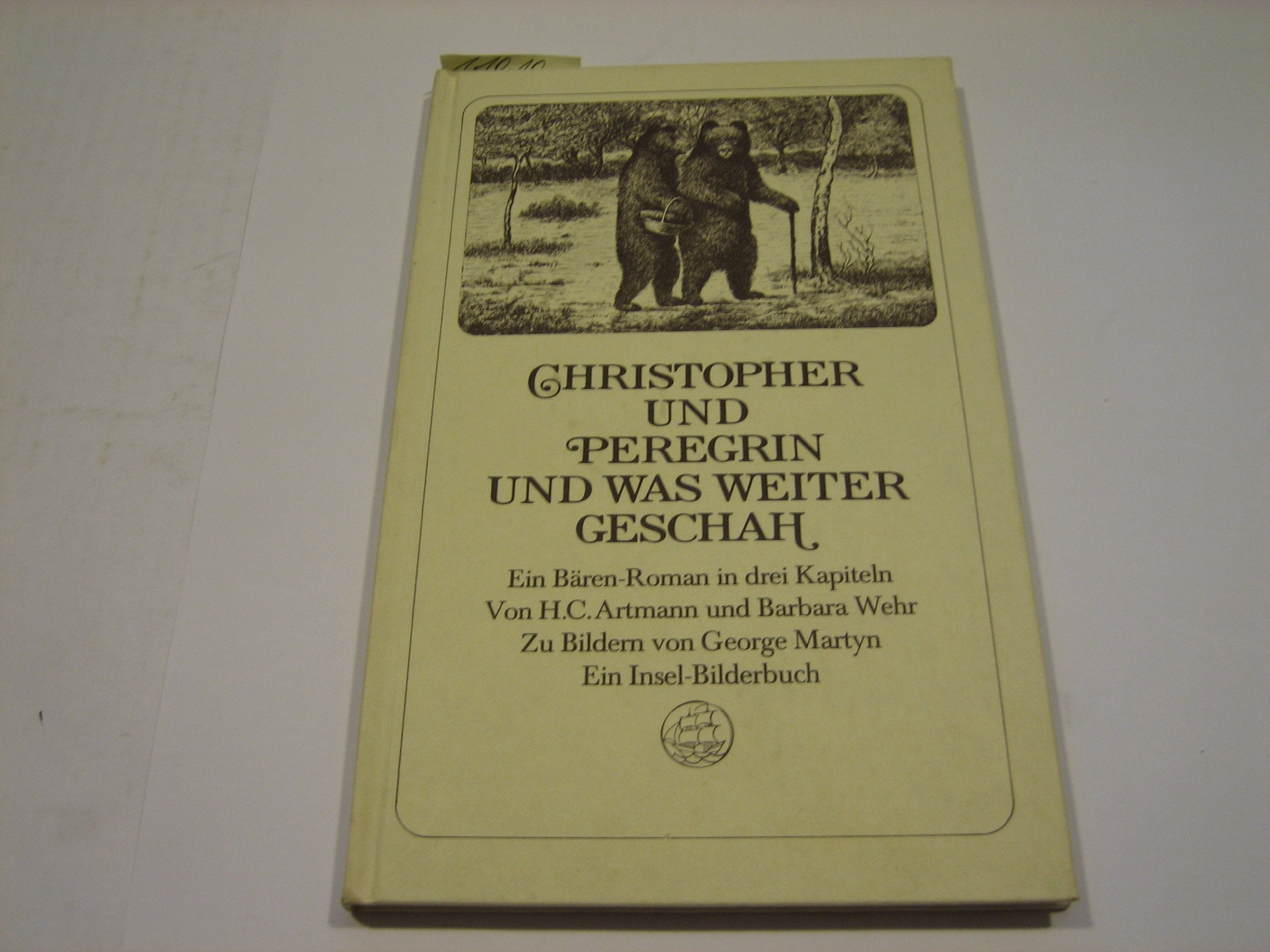 Christopher und Peregrin und was weiter geschah: Ein Bären-Roman in drei Kapiteln. Zu Bildern von George Martyn Books