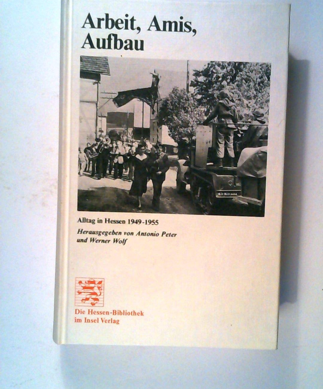 Arbeit, Amis, Aufbau. Alltag in Hessen 1949-1955 German history