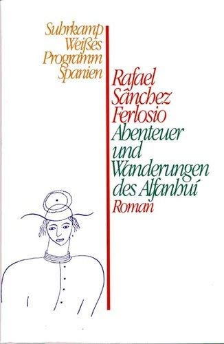 Abenteuer und Wanderungen des Alfanuí: Roman. Aus dem Spanischen von Helmut Frielinghaus Contemporary literature