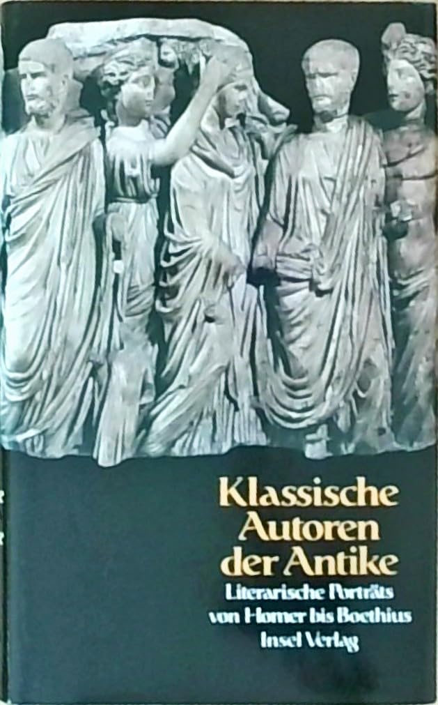 Klassische Autoren der Antike: Literarische Porträts von Homer bis Boethius. Von Bernhard Kytzler, Joachim Latacz und Klaus Stallmann. Herausgegeben von Bernhard Kytzler Foreign Languages ​​& Dictionaries