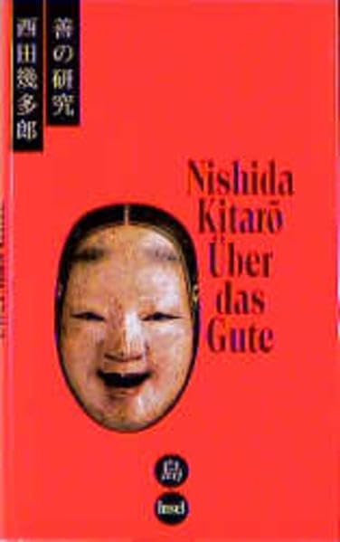 Über das Gute: (Zen no kenkyu, 1911): Eine Philosophie der Reinen Erfahrung Religion & Esotericism
