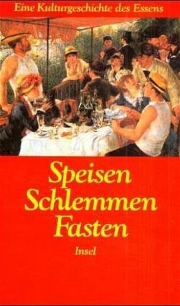 Speisen, Schlemmen, Fasten: Eine Kulturgeschichte des Essens Leisure, Home & Garden