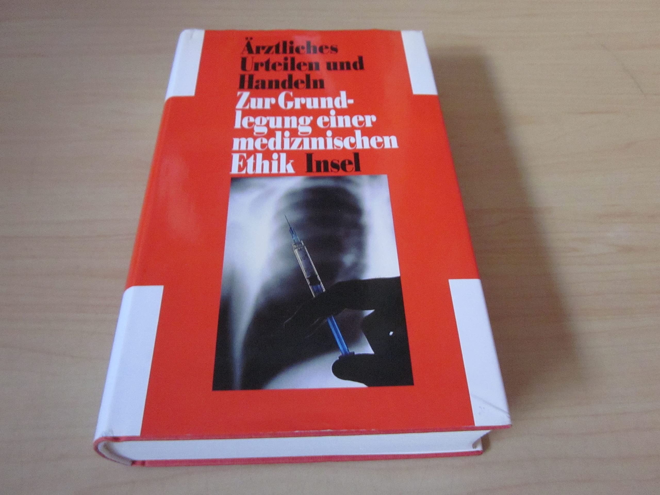 Ärztliches Urteilen und Handeln. Zur Grundlegung einer medizinischen Ethik Medicine