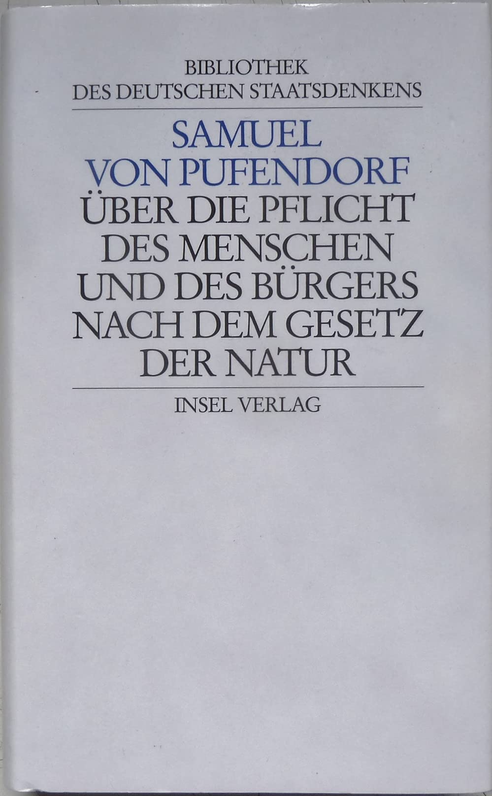 Bibliothek des deutschen Staatsdenkens: Band 1: Samuel von Pufendorf: Über die Pflicht des Menschen und des Bürgers nach dem Gesetz der Natur Law