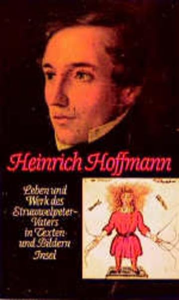 Heinrich Hoffmann: Leben und Werk in Texten und Bildern. Herausgegeben von G.H. Herzog, Marion Herzog-Hoinkis und Helmut Siefert Medicine