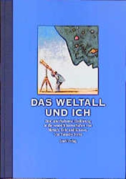 Das Weltall und ich: Eine unterhaltsame Einführung in die neuen Wissenschaften von Mensch, Erde und Kosmos. Von Timothy Ferris. Aus dem Amerikanischen von Vladimir Delavre Business & Technology
