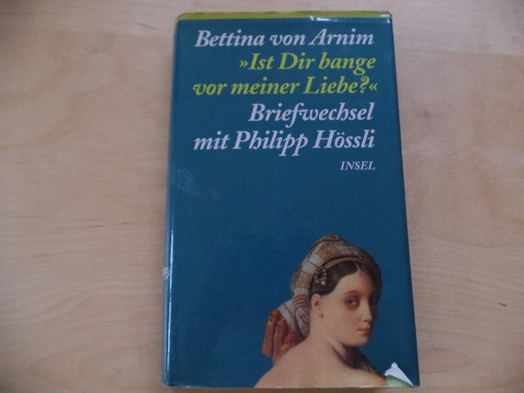 Ist Dir bange vor meiner Liebe?: Briefe an Philipp Hössli, nebst dessen Gegenbriefen und Tagebuchnotizen Essays & Short Stories