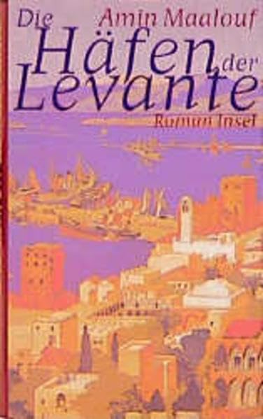 Die Häfen der Levante: Roman. Aus dem Französischen von Bernd Schwibs Contemporary literature Books