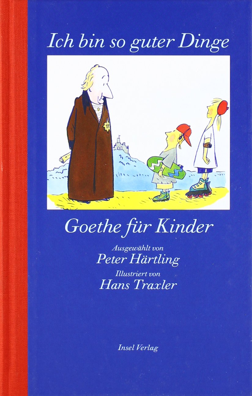 »Ich bin so guter Dinge«: Goethe für Kinder Learning & Reference