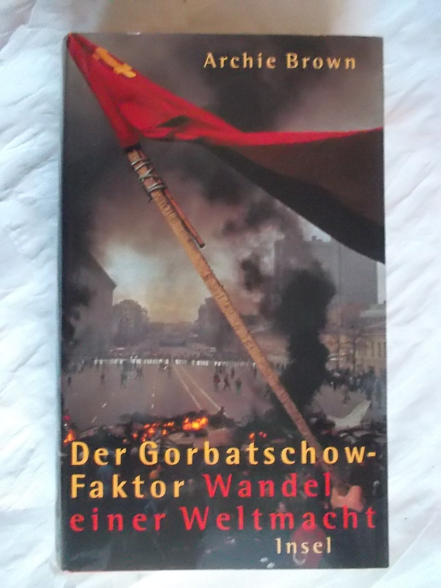 Der Gorbatschow-Faktor: Wandel einer Weltmacht Politics & History