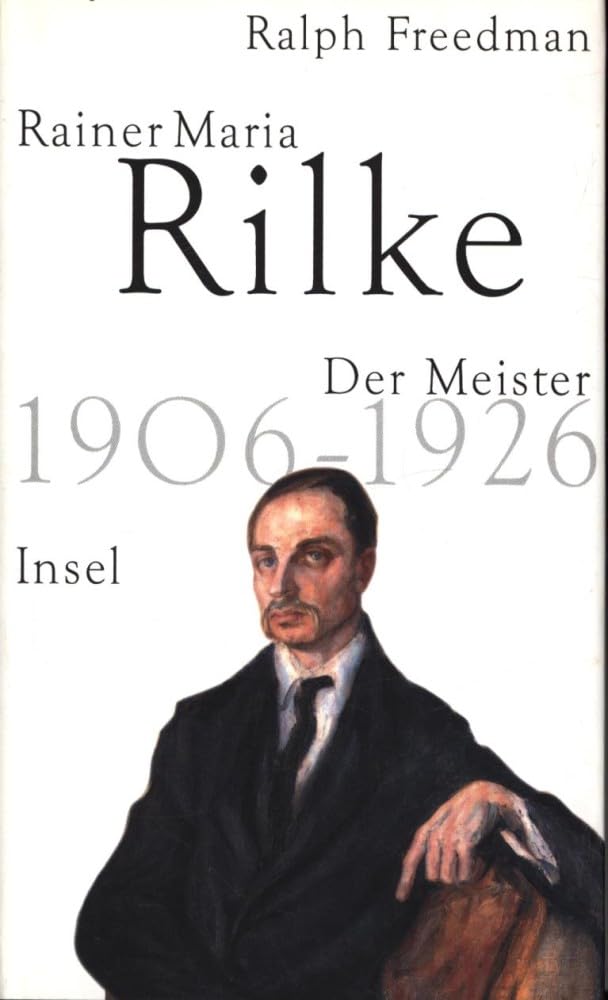 Rainer Maria Rilke: Der Meister 1906–1926: Aus d. Amerikan. v. Curdin Ebneter Art & Literature