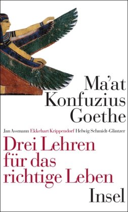 Ma'at – Konfuzius – Goethe: Drei Lehren für das richtige Leben Art & Literature