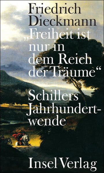 »Freiheit ist nur in dem Reich der Träume«: Schillers Jahrhundertwende Art & Literature