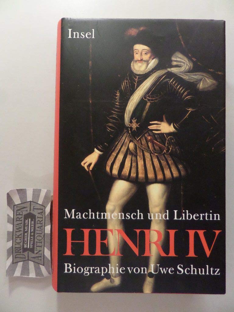 Henri IV. Machtmensch und Libertin Politics & Society