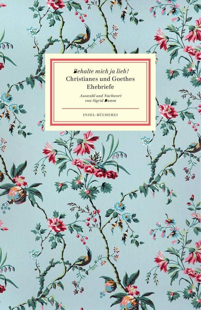 »Behalte mich ja lieb!«: Christianes und Goethes Ehebriefe Essays & Short Stories