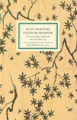 Elegische Heimreise: Ein japanisches Tagebuch aus dem Jahre 935: Ein japanisches Tagebuch aus dem Jahre 935. Aus d. altjapan. Orig.-Text v. Peter ... Irmela Hijiya-Kirschnereit (Insel Bücherei) Fiction Books