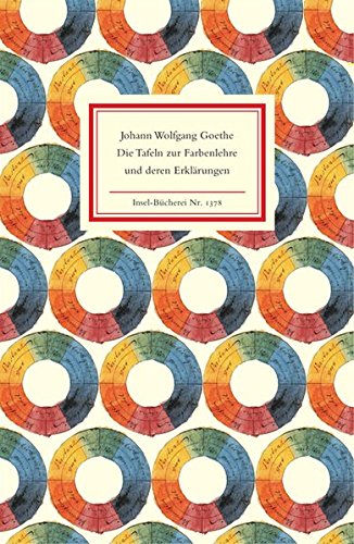 Die Tafeln zur Farbenlehre und deren Erklärungen: Mit e. Nachw. v. Jürgen Teller (Insel-Bücherei) Essays & Short Stories