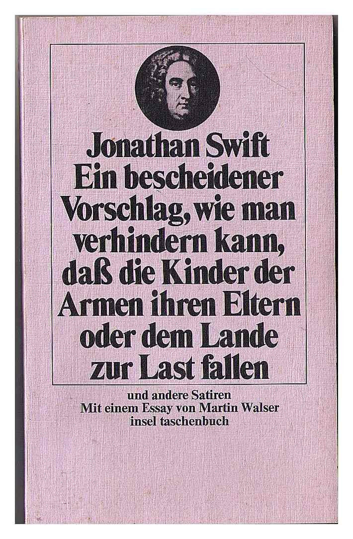 Ein bescheidener Vorschlag, wie man verhindern kann, daß die Kinder der Armen ihren Eltern oder dem Lande zur Last fallen und andere Satiren Books